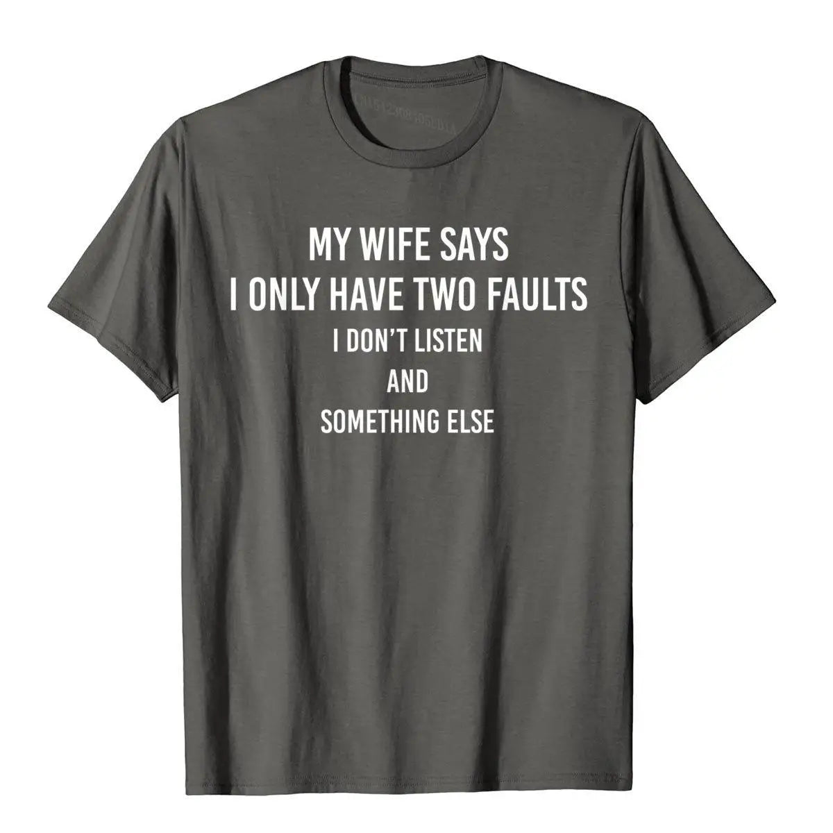 "My Wife Says I Only Have Two Faults" Funny T-Shirt – Humorous Gift Tee for Husbands - Image 8
