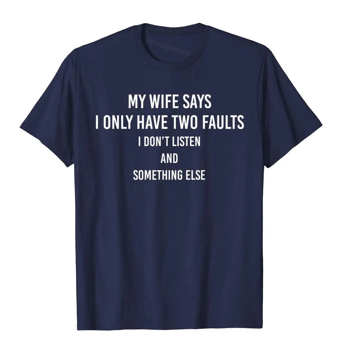 "My Wife Says I Only Have Two Faults" Funny T-Shirt – Humorous Gift Tee for Husbands - Image 7
